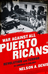 War Against All Puerto Ricans: Revolution and Terror in America’s Colony